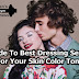 Guide To Best Dressing Sense For Your Skin Color Tone