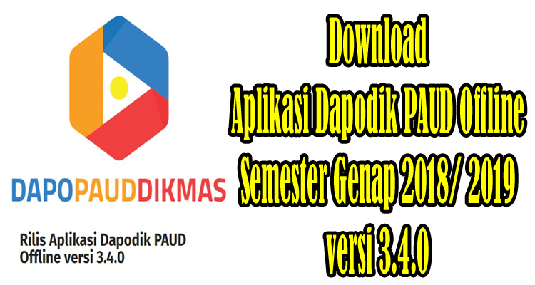 Download Aplikasi Dapodik PAUD Offline Semester Genap 2018/ 2019 Versi 3.4.0 Download Aplikasi Dapodik PAUD Offline Semester Genap 2018/ 2019 Versi 3.4.0