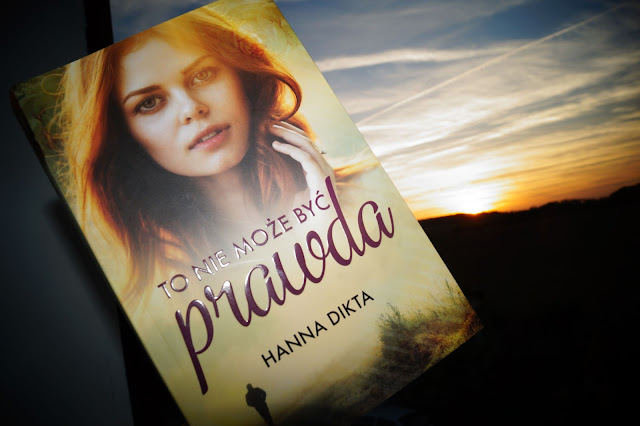 "To nie może być prawda" Hanna Dikta