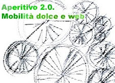 Aperitivo 2.0 - Mobilità dolce, ciclo eco turismo e il web - 25 febbraio 2010