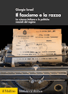 G. ISRAEL, "IL FASCISMO E LA RAZZA. La scienza italiana e le politiche razziali del regime", Mulino