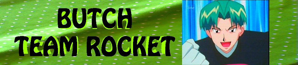 »Butch Team Rocket« Tudo sobre Team Rocket!!!