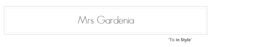 Mrs Gardenia