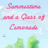 Summertime and a Glass of Lemonade