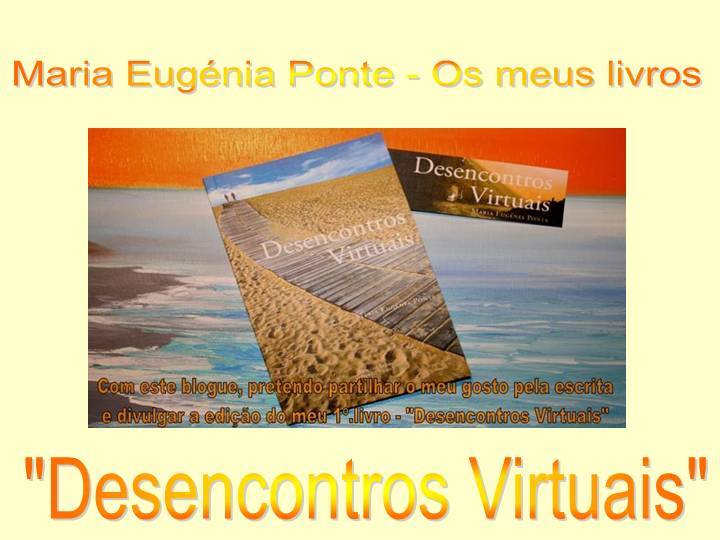 Maria Eugenia Ponte - Os meus livros - "Desencontros Virtuais"