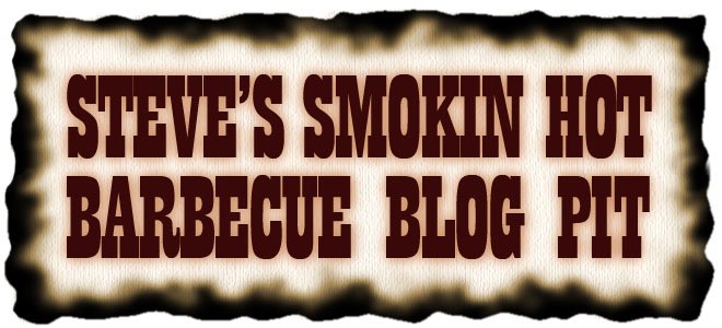 Steve's Smokin Hot BBQ Blog