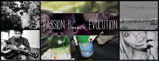 Passion Breeds Evolution