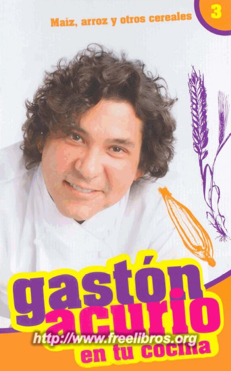 [Gaston+Acurio+en+Tu+Cocina+03+-+Maiz+arroz+y+otros+cereales.jpg]