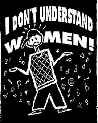 I don't understand women!