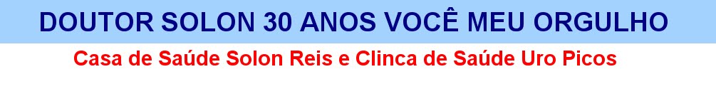 DOUTOR SOLON 30 ANOS VOCÊ MEU ORGULHO