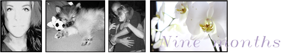 Nine months