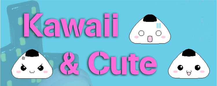 Kawaii & Cute