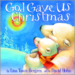 GOD GAVE US CHRISTMAS by Lisa Tawn Bergren