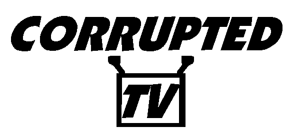 Corrupted TV- the Official Site