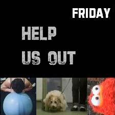 Every FRIDAY - we leave the help we need out there for the weekend - CAN YOU HELP? X X X