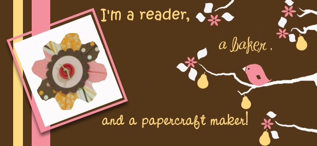 I'm a reader, a baker and a papercraft maker!