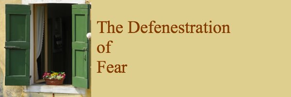 The Defenestration of Fear