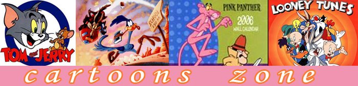TOM AND JERRY, PINK PANTHER , LOONEY TUNES