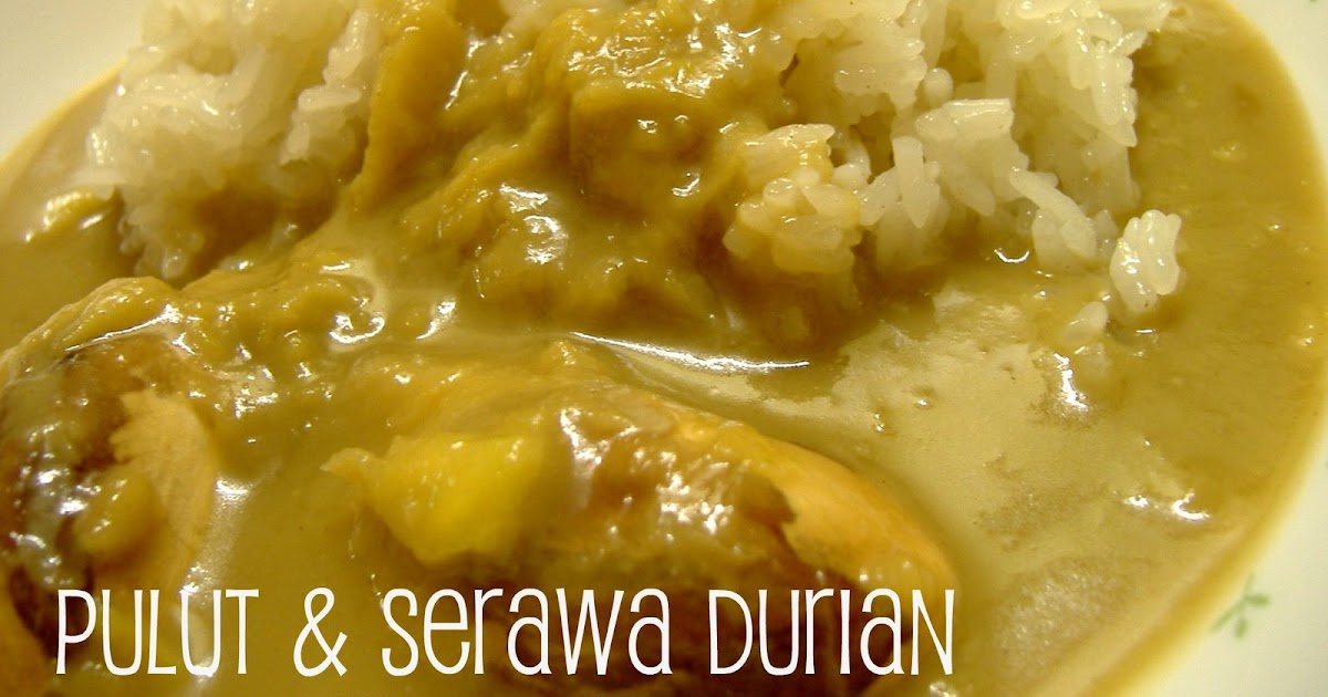 Home Sweet Home: Pulut Dengan Serawa Durian