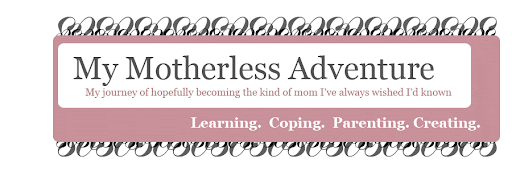 My Motherless Adventure - Pregnancy and Parenting Without My Mom