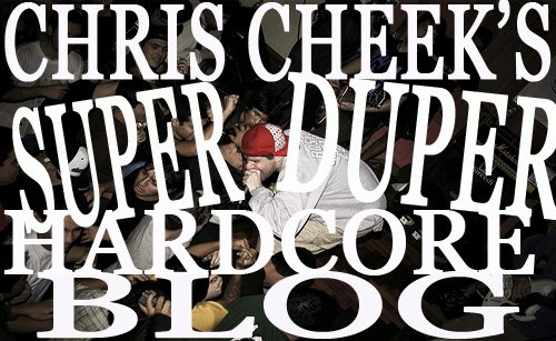CHRIS CHEEK'S SUPER DUPER HARDCORE BLOG