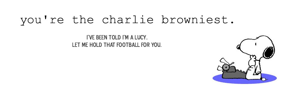 You're the Charlie Browniest