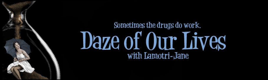 Lamotri-Jane's Daze of Our Lives