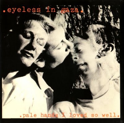EYELESS+IN+GAZA+-+DRUMMING+THE+BEATING+HEART+%2B+PALE+HANDS+I+LOVED+SO+WELL+F2%2B%5B1%5D.jpg