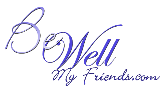 Be Well My Friends