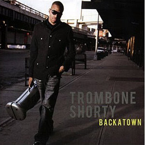 Trombone+Shorty+-+Backatown+2010.jpg