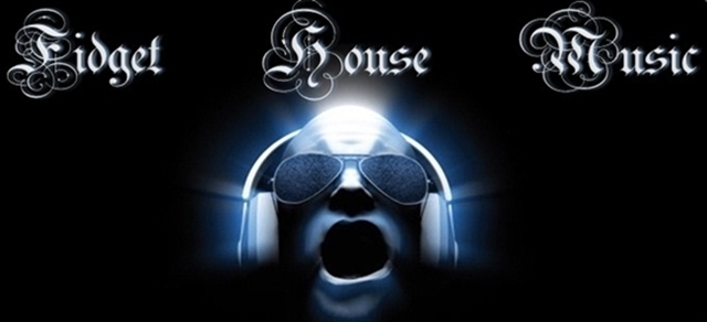 Fidget House Music   / Elektro / House / Trance / Electronic Music
