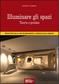 Illuminare gli spazi - Roberto Carratù. ed. Dario Flaccovio 2009