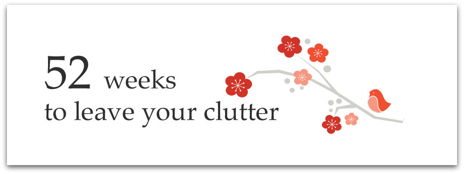 52 Weeks to Leave Your Clutter