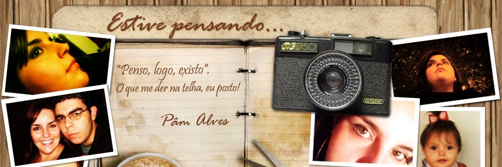 Estive pensando...
