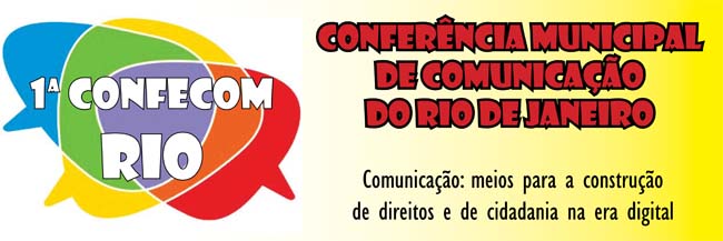 1ª COMUCOM-RIO - Conferência Municipal de Comunicação do Rio de Janeiro