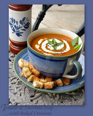 WARMING UP TO SOUP...TOMATO & ZUCCHINI with BAKED HERBED CROUTONS