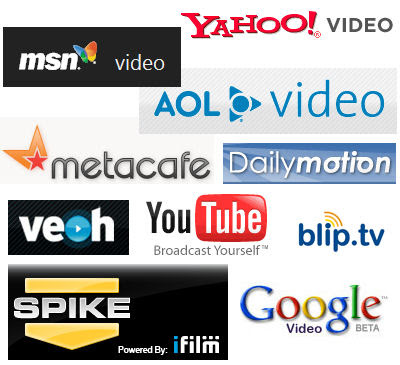 YouTube, Google Video, MSN Soapbox, Metacafe, DailyMotion, Veoh, Blip.TV, MySpace, iFilm, etc