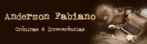 Anderson Fabiano: crônicas e irreverências