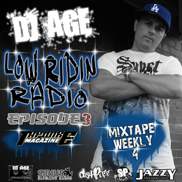 DJ AGE The Mixtape King DJ AGE PRESENTS 'LOW RIDIN RADIO' EPISODE 3