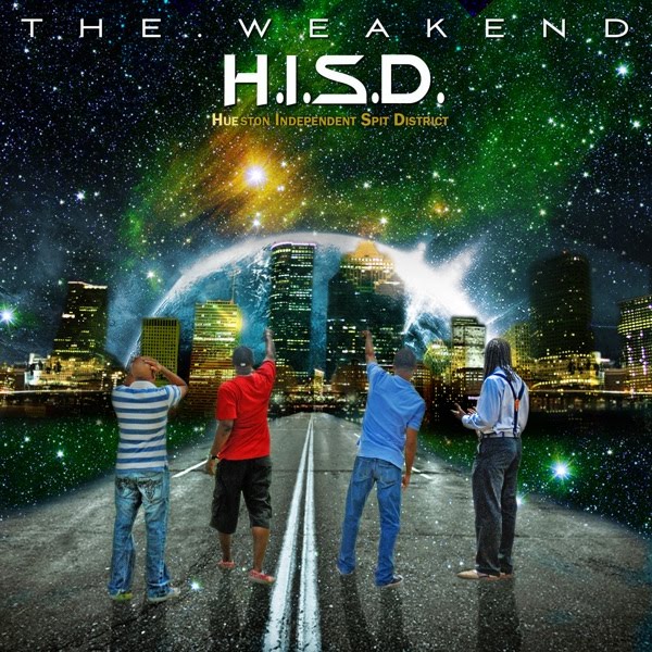 H.I.S.D.+(Hueston+Independent+Spit+District)+-+HISD+-+The+Weakend+-+HISD_The_WeakEnd_Cover.jpg