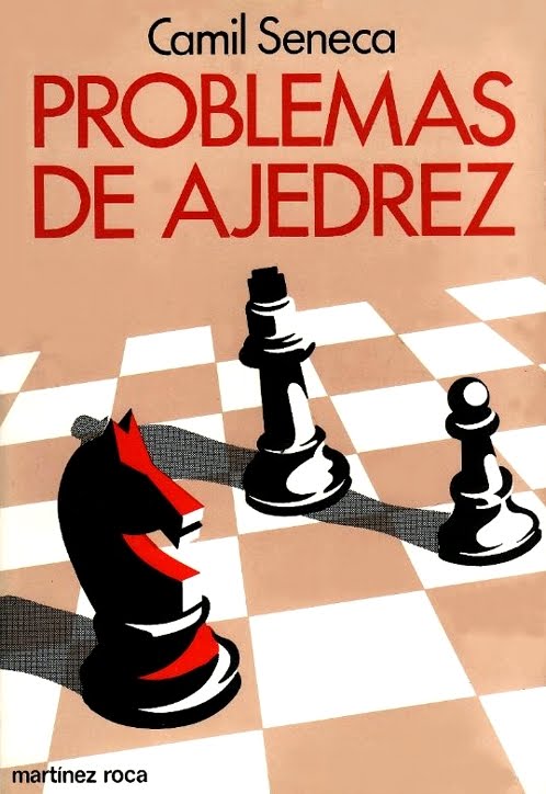El Problema de Ajedrez • Problemas de ajedrez Camil Seneca