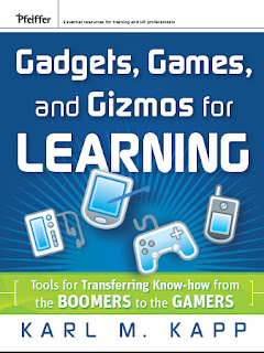 Karl Kapp's newest book Gadgets, Games and Gizmos for Learning