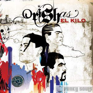Desectancestral: Orishas - El Kilo (2005)