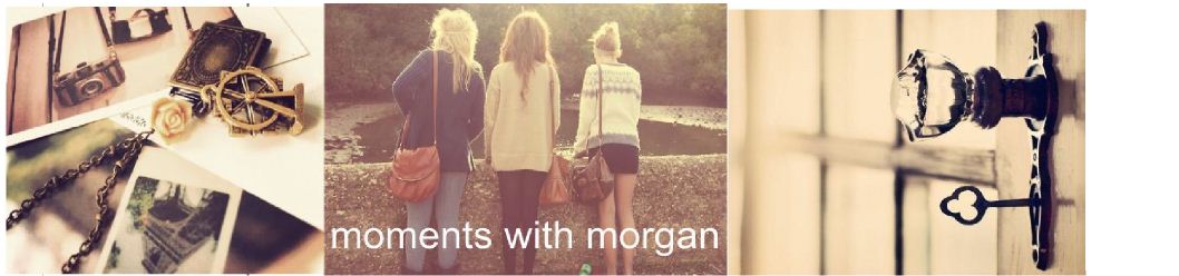 Moments with Morgan