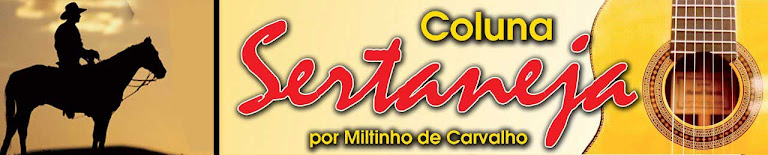 Coluna Sertaneja  -  Por Miltinho de Carvalho