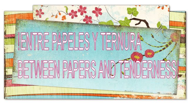 Entre Papeles y Ternura-Between Papers y Tenderness