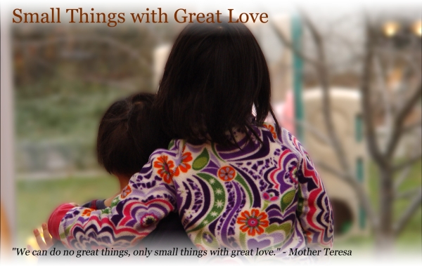 Small Things with Great Love