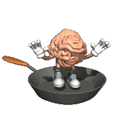 http://4.bp.blogspot.com/_8yZC-CPDTd4/SBPdwqrYclI/AAAAAAAAAHk/02EWRVJpp3c/s320/friedBrain.gif