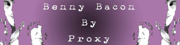 Benny Bacon by Proxy