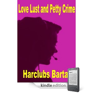 Kindle Nation Daily Free Book Alert, Monday, January 10: Tales of Corporate Passion Top Our Newly Updated Listing of Over 300 Kindle Freebies, plus … Harclubs Bartag’s <i><b>Love Lust and Petty Crime</b></i> (Today’s Sponsor) Kindle Nation Daily Free Book Alert, Monday, January 10: Tales of Corporate Passion Top Our Newly Updated Listing of Over 300 Kindle Freebies, plus ... Harclubs Bartag's <i><b>Love Lust and Petty Crime</b></i> (Today's Sponsor)
